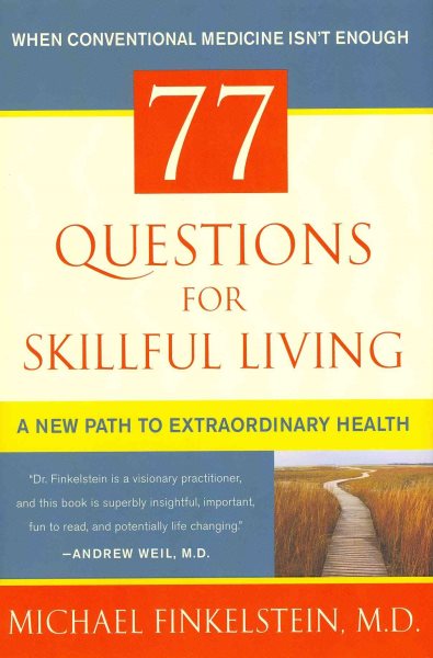 77 Questions for Skillful Living: A New Path to Extraordinary Health