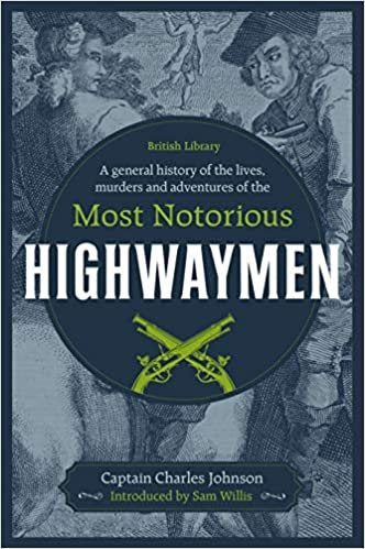 A General History of the Lives, Murders & Adventures of the Most Notorious Highwaymen
