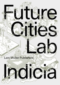 Future Cities Lab: Indicia 03