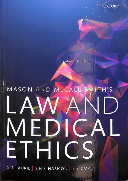 Mason and McCall Smiths Law and Medical Ethics 11th Edition