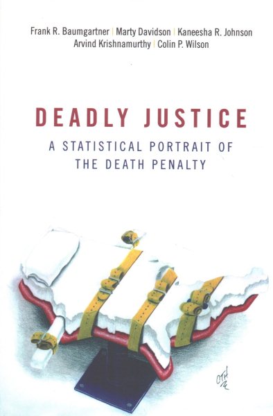 Deadly Justice: A Statistical Portrait of the Death Penalty