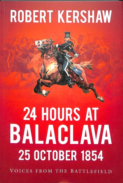 24 Hours at Balaclava: Voices from the Battlefield