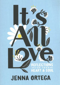 It's All Love: Reflections for Your Heart & Soul