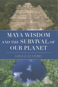 Maya Wisdom and the Survival of Our Planet