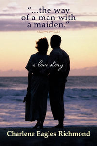 "...the way of a man with a maiden.": A love story