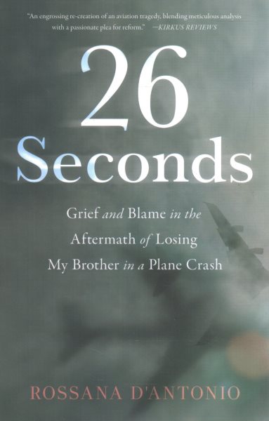 26 Seconds: Grief and Blame in the Aftermath of Losing My Brother in a Plane Crash