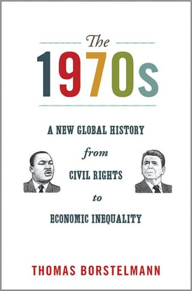 1970s: A New Global History from Civil Rights to Economic Inequality