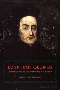 Egyptian Oedipus: Athanasius Kircher and the Secrets of Antiquity