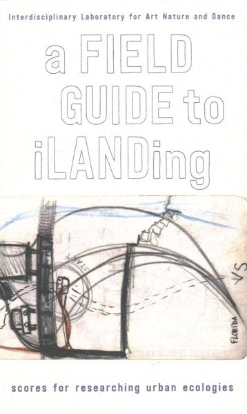A Field Guide to Ilanding: Scores for Researching Urban Ecologies