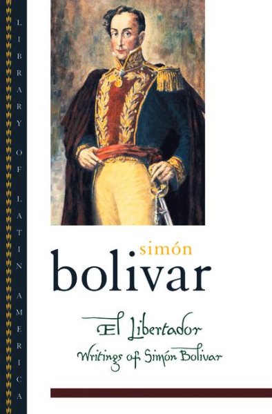 El Libertador: Writings of Simon Bolivar