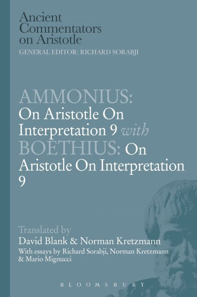 Ammonius: On Aristotle on Interpretation 9 with Boethius: On Aristotle on Interpretation 9