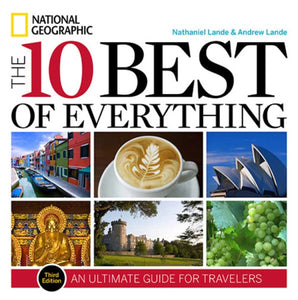 10 Best of Everything, The, Third Edition: An Ultimate Guide for Travelers