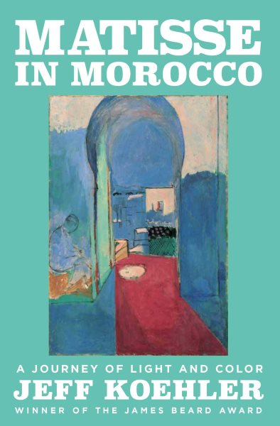 Matisse in Morocco : A Journey of Light and Color