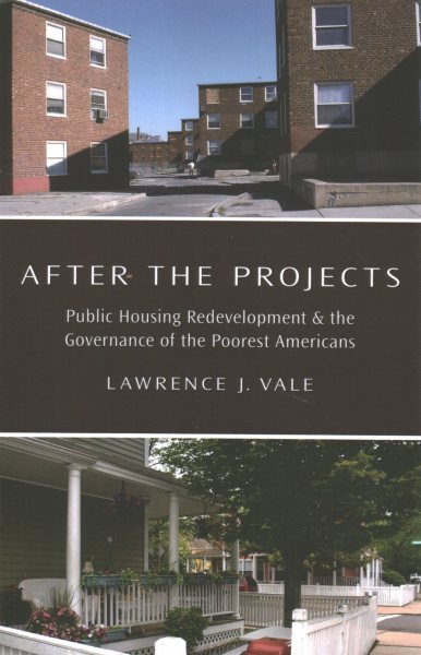 After the Projects: Public Housing Redevelopment and the Governance of the Poorest Americans