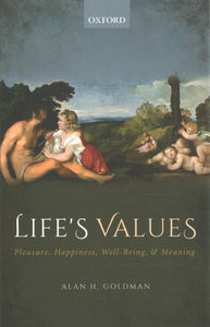 Life's Values: Pleasure, Happiness, Well-Being, and Meaning