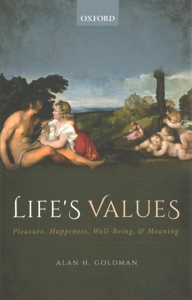 Life's Values: Pleasure, Happiness, Well-Being, and Meaning