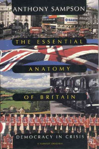 Essential Anatomy Of Britain: Democracy In Crisis