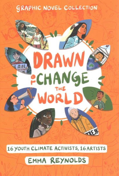 Drawn to Change the World Graphic Novel Collection: 16 Youth Climate Activists, 16 Artists