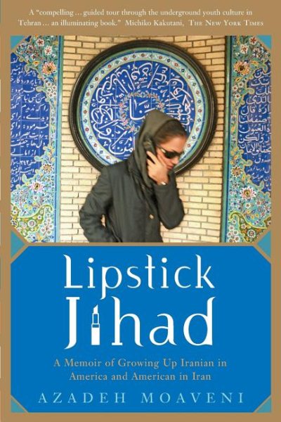 Lipstick Jihad: A Memoir of Growing Up Iranian in America and American in Iran