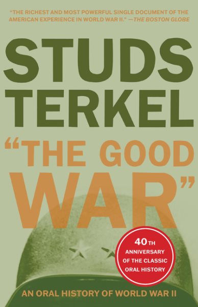The Good War: An Oral History of World War II (Revised)