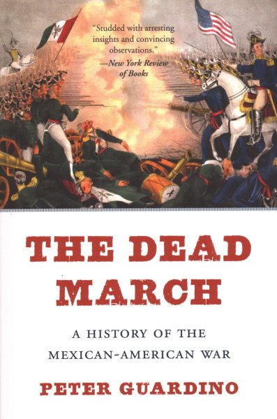 The Dead March: A History of the Mexican-American War