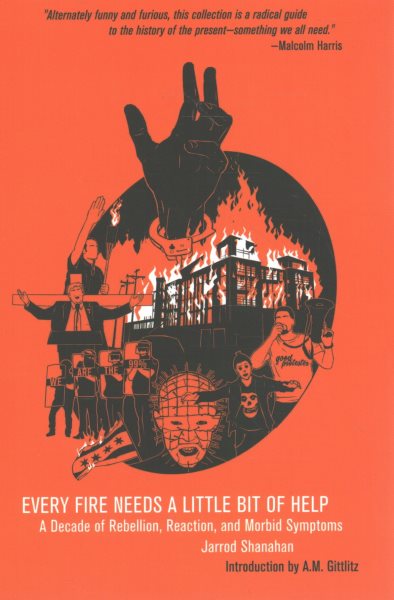Every Fire Needs a Little Bit of Help: A Decade of Rebellion, Reaction, and Morbid Symptoms