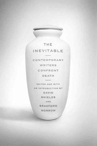 Inevitable: Contemporary Writers Confront Death