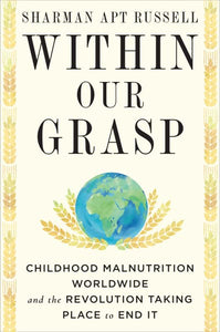 Within Our Grasp: Childhood Malnutrition Worldwide and the Revolution Taking Place to End It