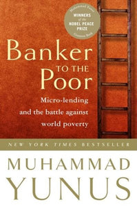Banker to the Poor: Micro-Lending and the Battle Against World Poverty (2003. Corr. 2nd Printing)