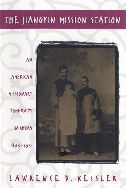 Jiangyin Mission Station: An American Missionary Community in China, 1895-1951