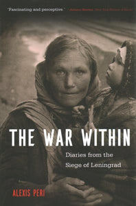 The War Within: Diaries from the Siege of Leningrad