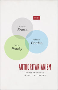 Authoritarianism: Three Inquiries in Critical Theory