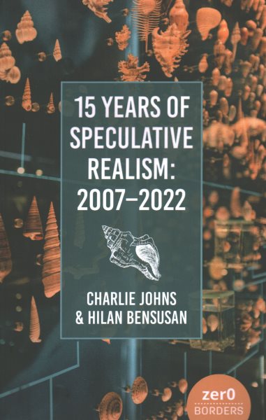 15 Years of Speculative Realism: 2007-2022