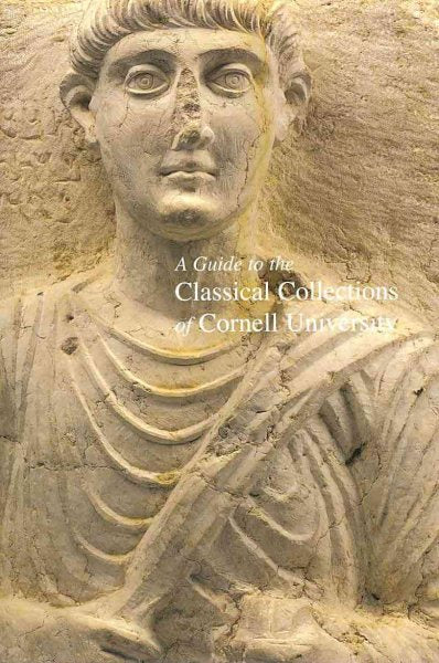A Guide to the Classical Collections of Cornell University
