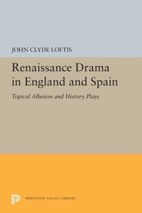 Renaissance Drama in England and Spain: Topical Allusion and History Plays