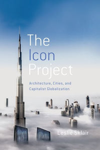 The Icon Project: Architecture, Cities, and Capitalist Globalization