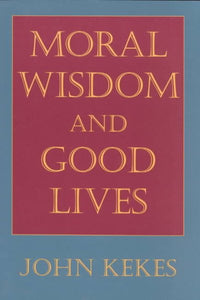 Moral Wisdom and Good Lives (Revised)