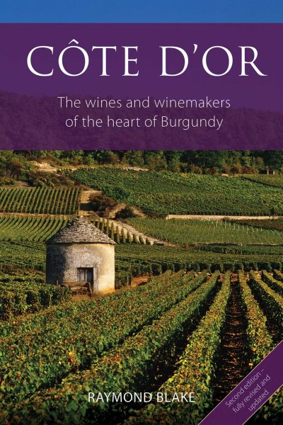 Côte d'Or: The Wines and Winemakers of the Heart of Burgundy