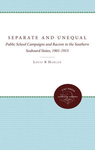 Separate and Unequal: Public School Campaigns and Racism in the Southern Seaboard States, 1901-1915