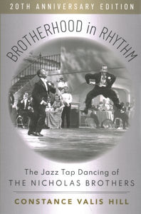 Brotherhood in Rhythm: The Jazz Tap Dancing of the Nicholas Brothers, 20th Anniversary Edition