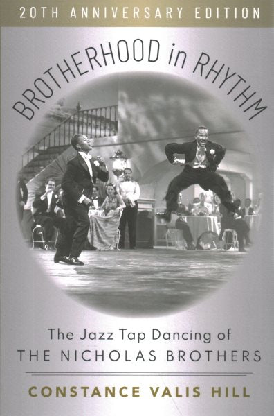 Brotherhood in Rhythm: The Jazz Tap Dancing of the Nicholas Brothers, 20th Anniversary Edition