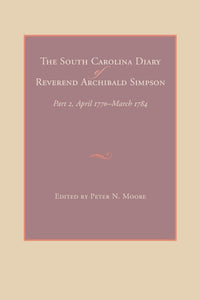 The South Carolina Diary of Reverend Archibald Simpson: Part 2, April 1770-March 1784