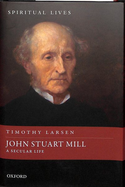 John Stuart Mill: A Secular Life