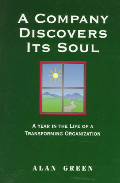 A Company Discovers Its Soul: A Year in the Life of a Transforming Organization
