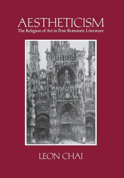 Aestheticism: The Religion of Art in Post-Romantic Literature (Revised)