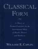 Classical Form: A Theory of Formal Functions for the Instrumental Music of Haydn, Mozart, and Beethoven (Revised)