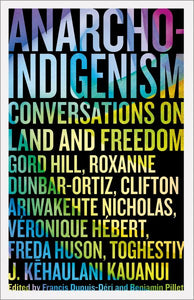 Anarcho-Indigenism: Conversations on Land and Freedom