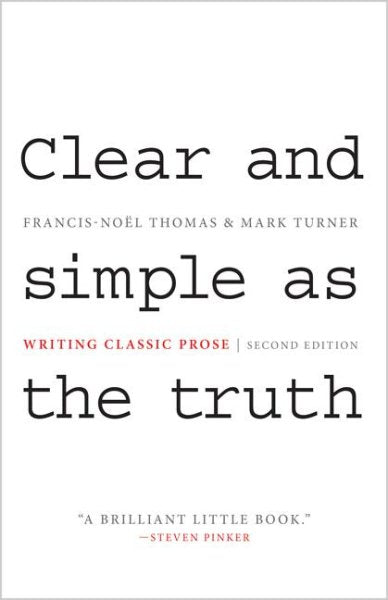Clear and Simple as the Truth: Writing Classic Prose - Second Edition (Revised)