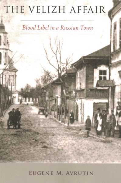 The Velizh Affair: Blood Libel in a Russian Town