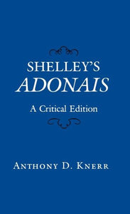 Shelley's Adonais: A Critical Edition